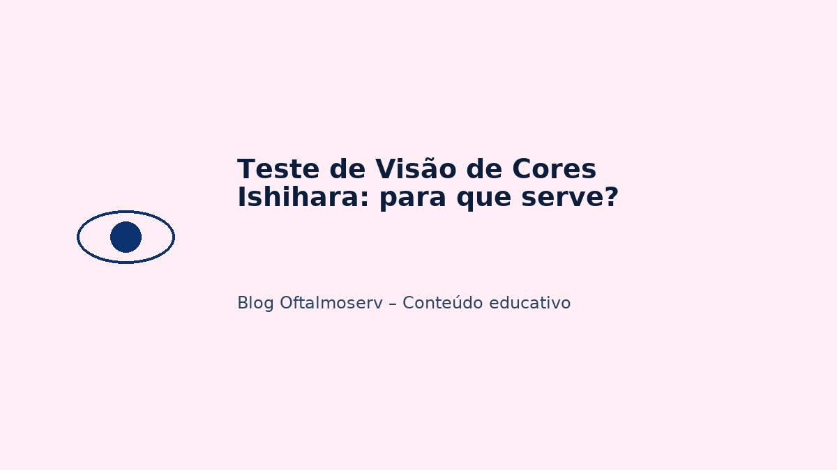 Teste de Visão de Cores Ishihara: para que serve?